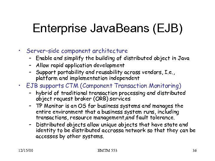 Enterprise Java. Beans (EJB) • Server-side component architecture – Enable and simplify the building