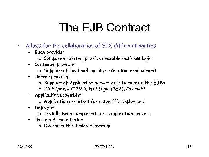 The EJB Contract • Allows for the collaboration of SIX different parties – Bean