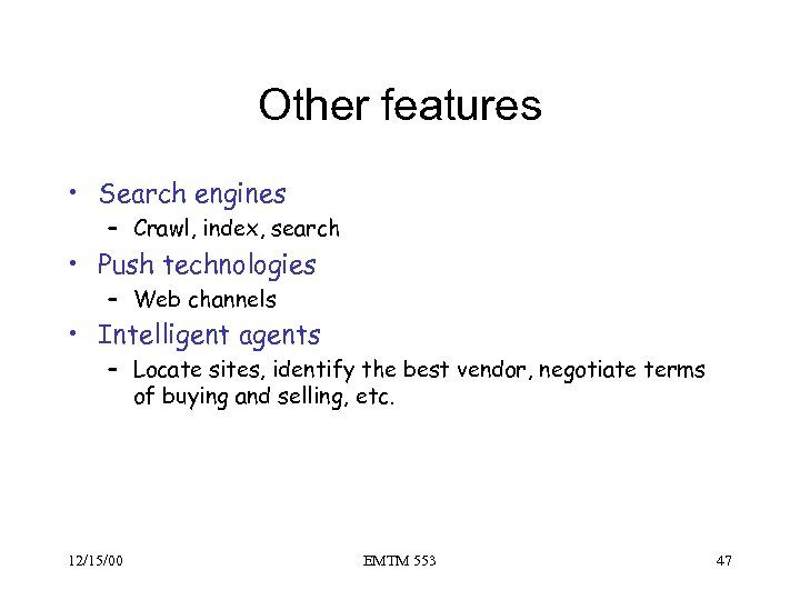 Other features • Search engines – Crawl, index, search • Push technologies – Web