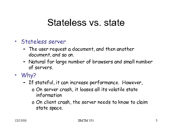 Stateless vs. state • Stateless server – The user request a document, and then