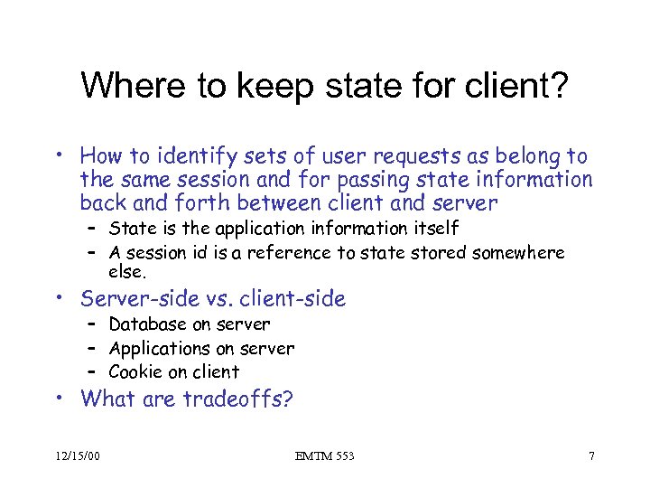 Where to keep state for client? • How to identify sets of user requests