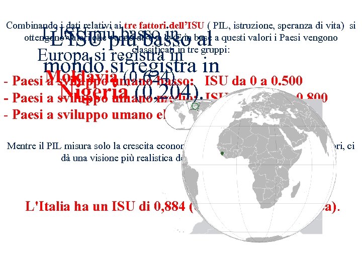 Combinando i dati relativi ai tre fattori dell’ISU ( PIL, istruzione, speranza di vita)