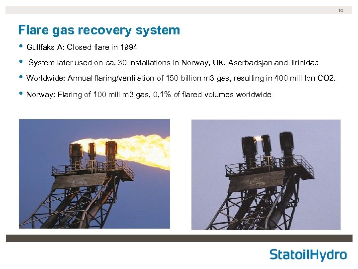 10 Flare gas recovery system • Gullfaks A: Closed flare in 1994 • System