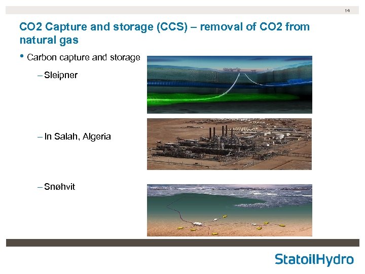 14 CO 2 Capture and storage (CCS) – removal of CO 2 from natural