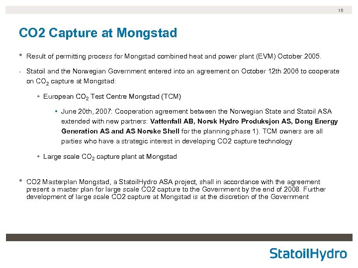 15 CO 2 Capture at Mongstad • • Result of permitting process for Mongstad