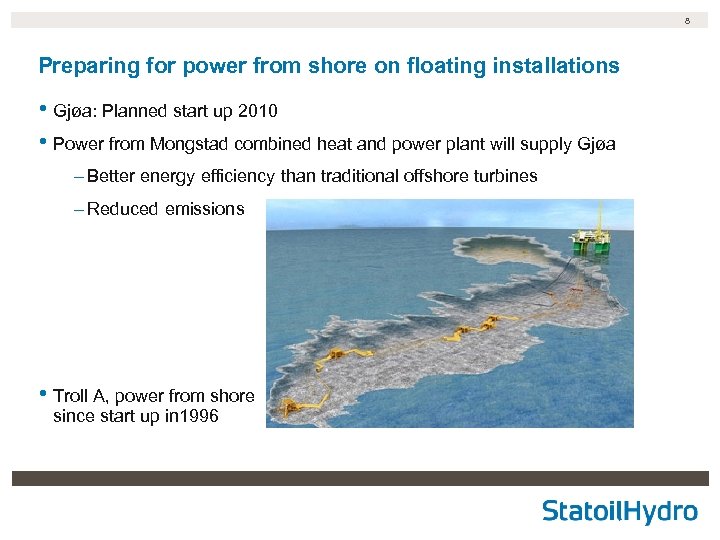 8 Preparing for power from shore on floating installations • Gjøa: Planned start up