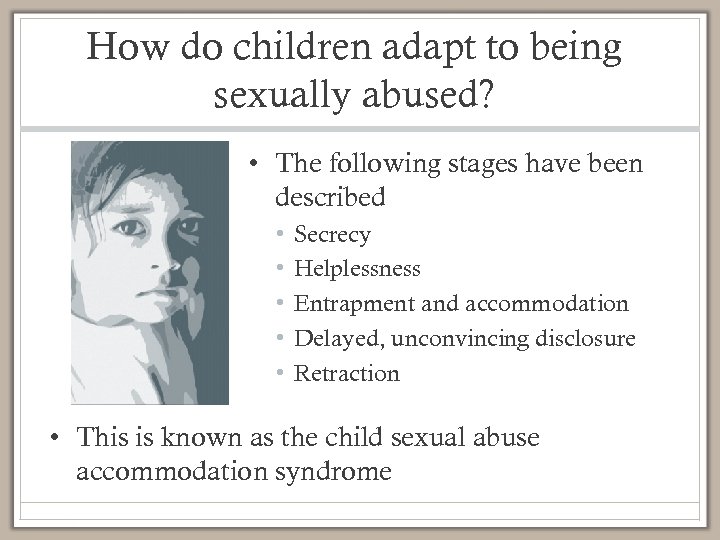 How do children adapt to being sexually abused? • The following stages have been