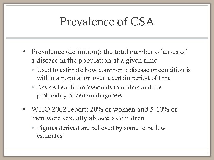 Prevalence of CSA • Prevalence (definition): the total number of cases of a disease