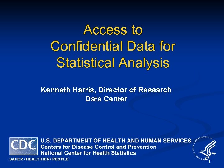 Access to Confidential Data for Statistical Analysis Kenneth Harris, Director of Research Data Center