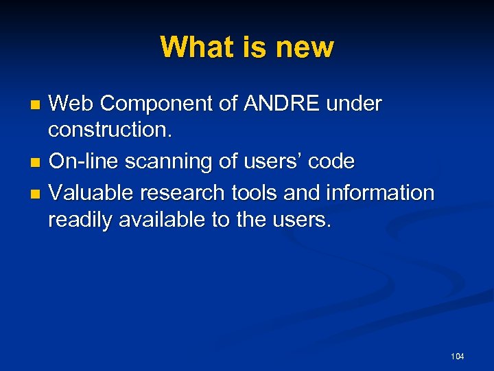 What is new Web Component of ANDRE under construction. n On-line scanning of users’