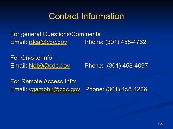 Contact Information For general Questions/Comments Email: rdca@cdc. gov Phone: (301) 458 -4732 For On-site