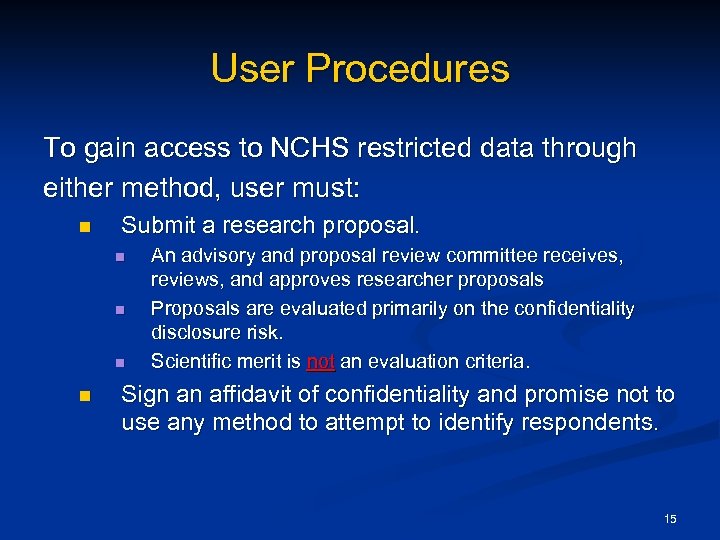 User Procedures To gain access to NCHS restricted data through either method, user must: