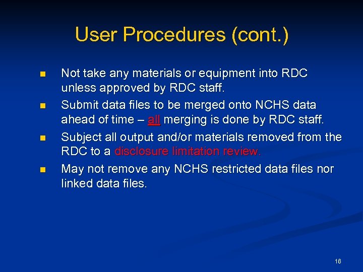 User Procedures (cont. ) n n Not take any materials or equipment into RDC