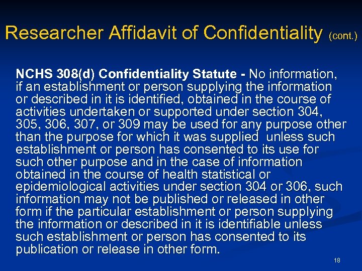 Researcher Affidavit of Confidentiality (cont. ) NCHS 308(d) Confidentiality Statute - No information, if