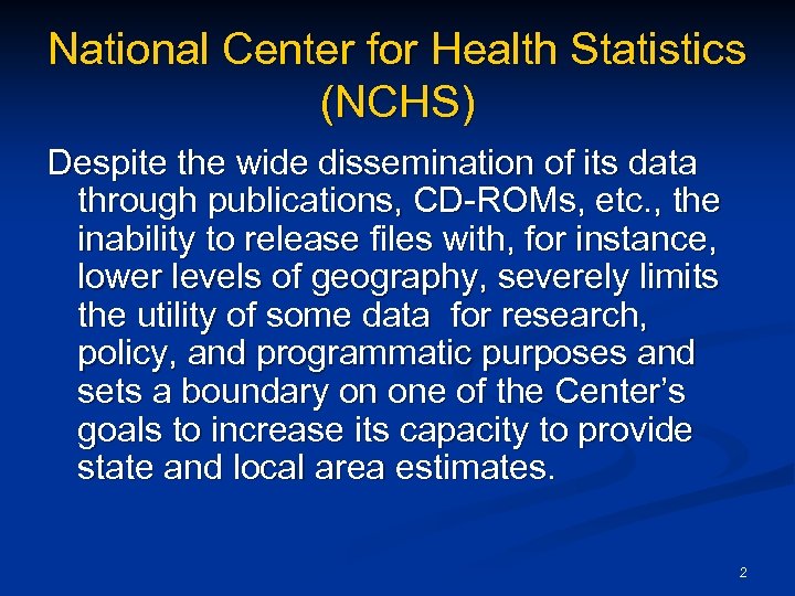 National Center for Health Statistics (NCHS) Despite the wide dissemination of its data through
