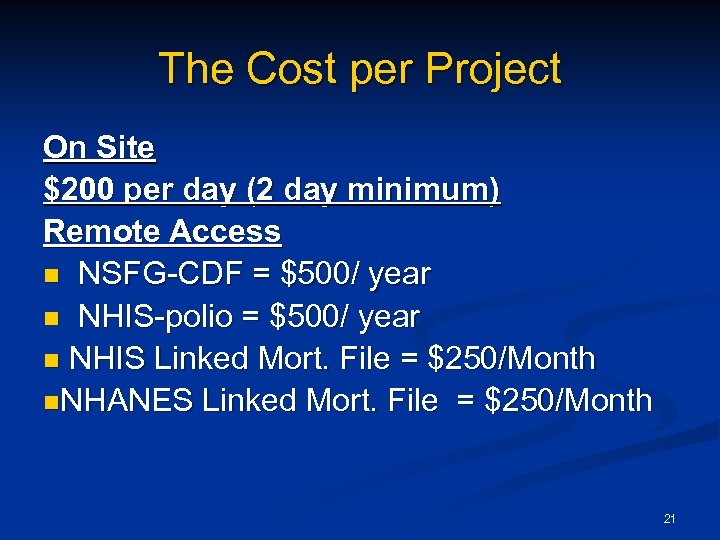 The Cost per Project On Site $200 per day (2 day minimum) Remote Access