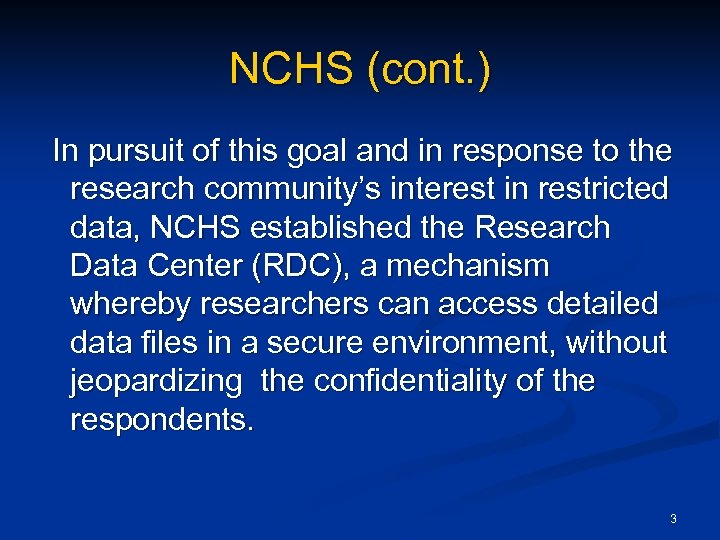 NCHS (cont. ) In pursuit of this goal and in response to the research