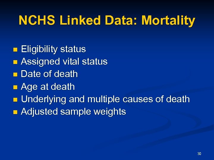 NCHS Linked Data: Mortality Eligibility status n Assigned vital status n Date of death