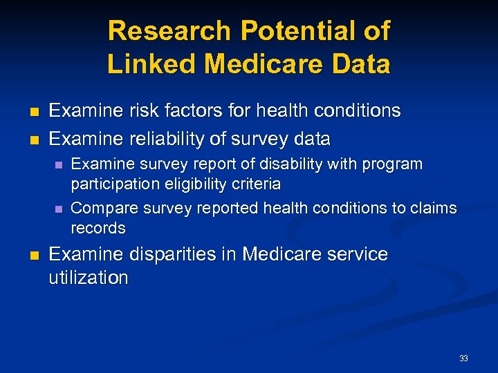 Research Potential of Linked Medicare Data n n Examine risk factors for health conditions