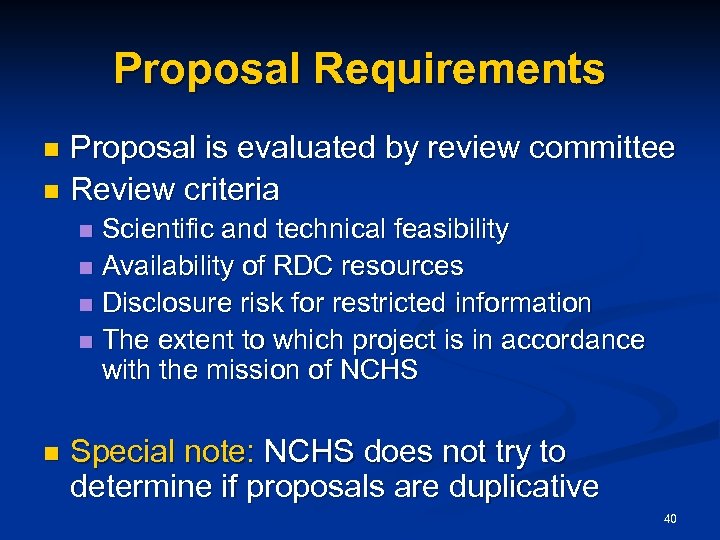 Proposal Requirements Proposal is evaluated by review committee n Review criteria n Scientific and