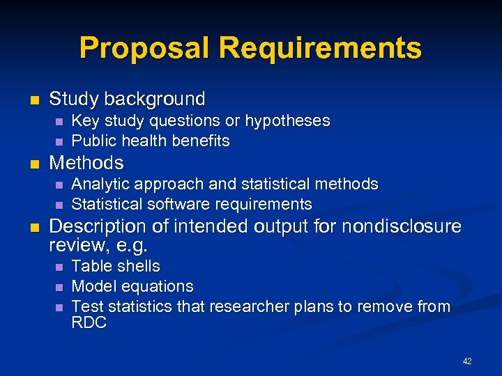 Proposal Requirements n Study background n n n Methods n n n Key study