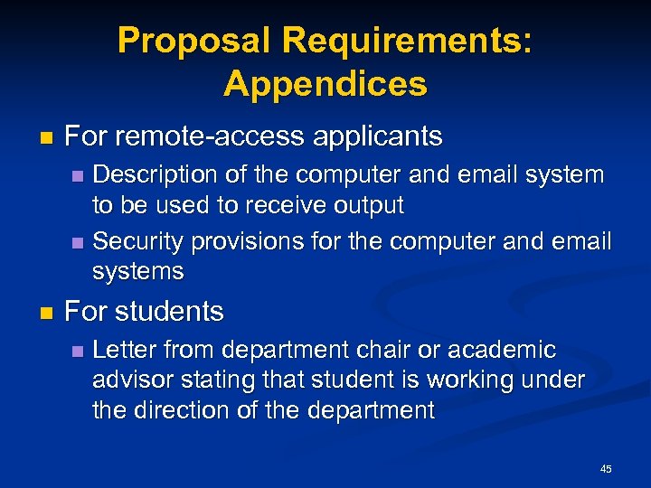 Proposal Requirements: Appendices n For remote-access applicants Description of the computer and email system