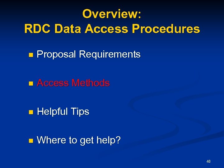 Overview: RDC Data Access Procedures n Proposal Requirements n Access Methods n Helpful Tips