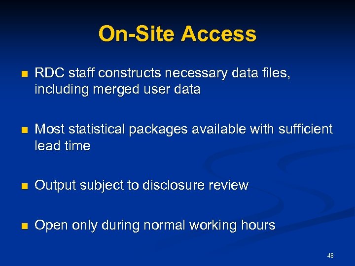 On-Site Access n RDC staff constructs necessary data files, including merged user data n