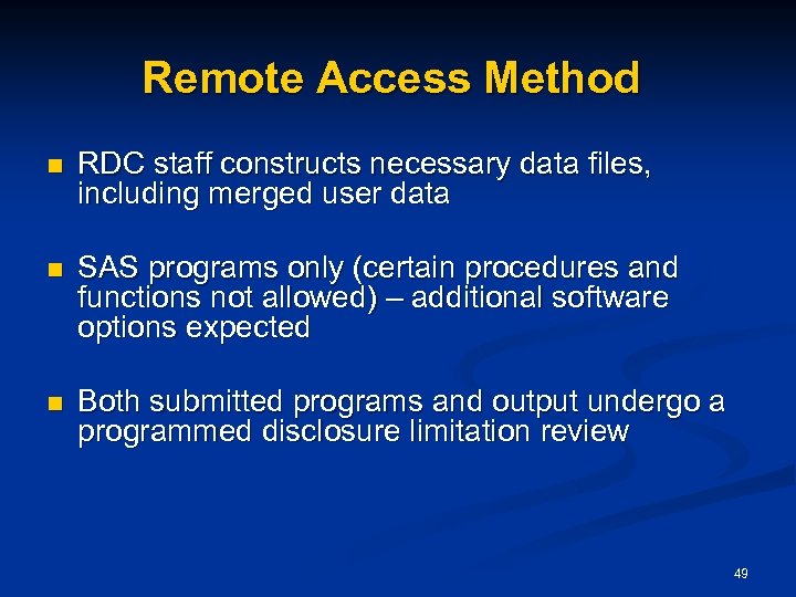Remote Access Method n RDC staff constructs necessary data files, including merged user data