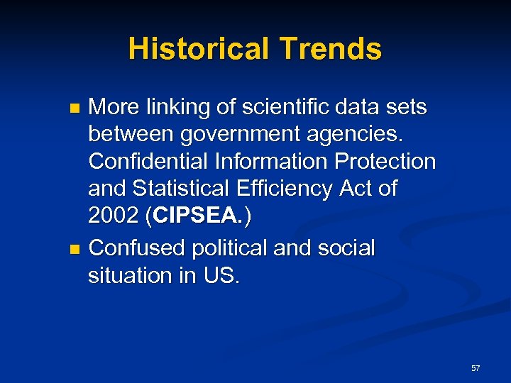 Historical Trends More linking of scientific data sets between government agencies. Confidential Information Protection