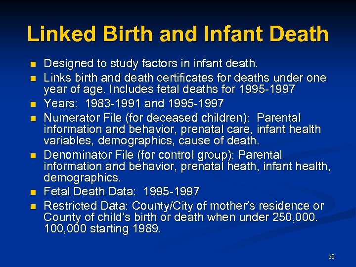 Linked Birth and Infant Death n n n n Designed to study factors in
