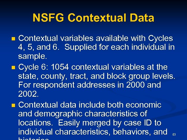 NSFG Contextual Data Contextual variables available with Cycles 4, 5, and 6. Supplied for