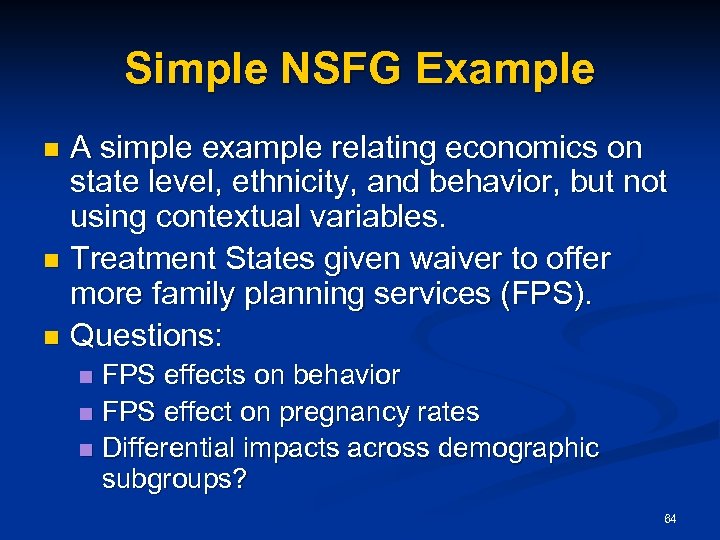 Simple NSFG Example A simple example relating economics on state level, ethnicity, and behavior,