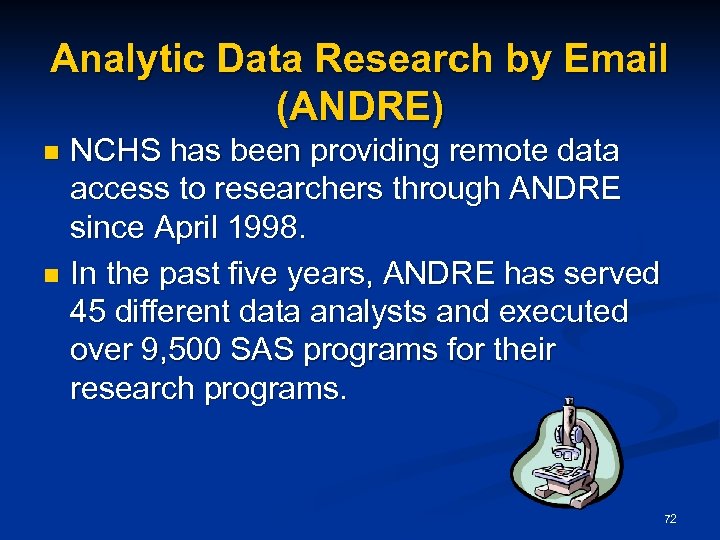 Analytic Data Research by Email (ANDRE) NCHS has been providing remote data access to