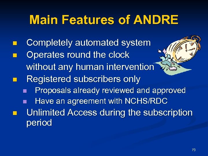 Main Features of ANDRE n n n Completely automated system Operates round the clock