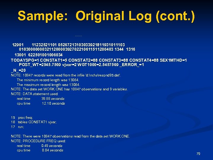 Sample: Original Log (cont. ) …… 12901 11232521101 05267213103033921811931011103 01030000000321120000392702210611511200403 1344 1316 13001 622501001006034