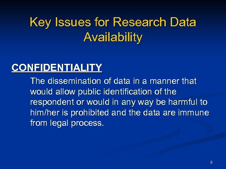 Key Issues for Research Data Availability CONFIDENTIALITY The dissemination of data in a manner