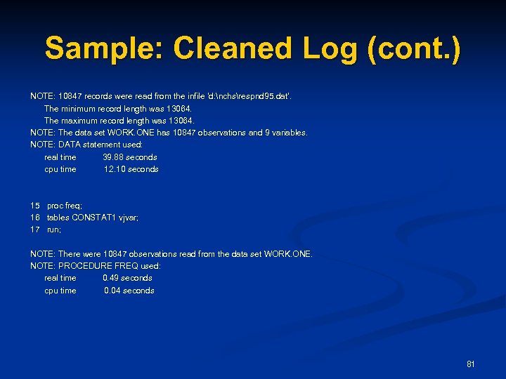 Sample: Cleaned Log (cont. ) NOTE: 10847 records were read from the infile 'd: