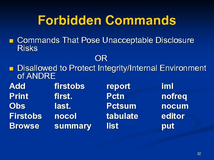 Forbidden Commands That Pose Unacceptable Disclosure Risks OR n Disallowed to Protect Integrity/Internal Environment