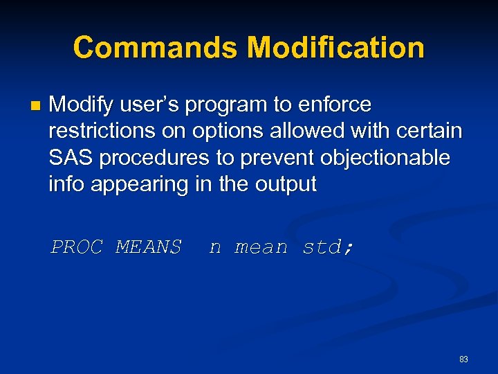Commands Modification n Modify user’s program to enforce restrictions on options allowed with certain
