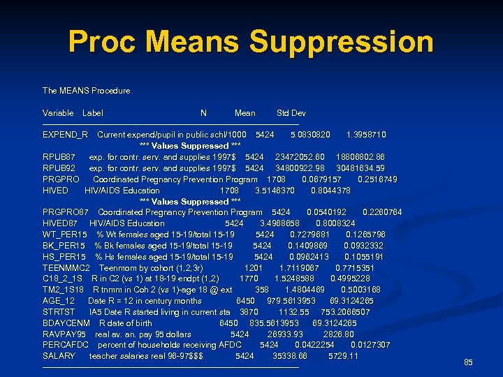 Proc Means Suppression The MEANS Procedure Variable Label N Mean Std Dev ----------------------------------------------EXPEND_R Current