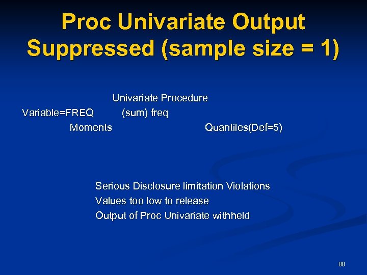 Proc Univariate Output Suppressed (sample size = 1) Univariate Procedure Variable=FREQ (sum) freq Moments