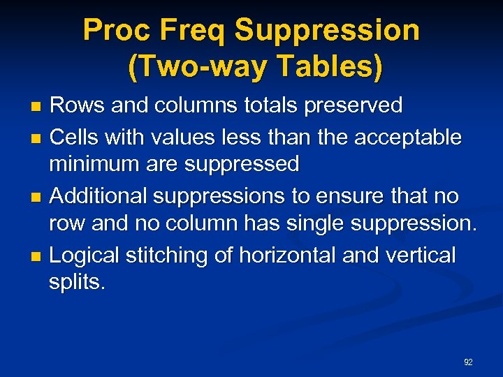 Proc Freq Suppression (Two-way Tables) Rows and columns totals preserved n Cells with values
