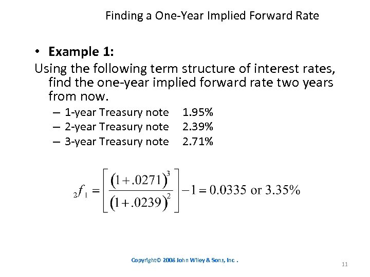 Finding a One-Year Implied Forward Rate • Example 1: Using the following term structure