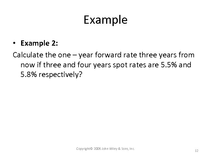 Example • Example 2: Calculate the one – year forward rate three years from
