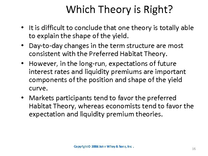 Which Theory is Right? • It is difficult to conclude that one theory is