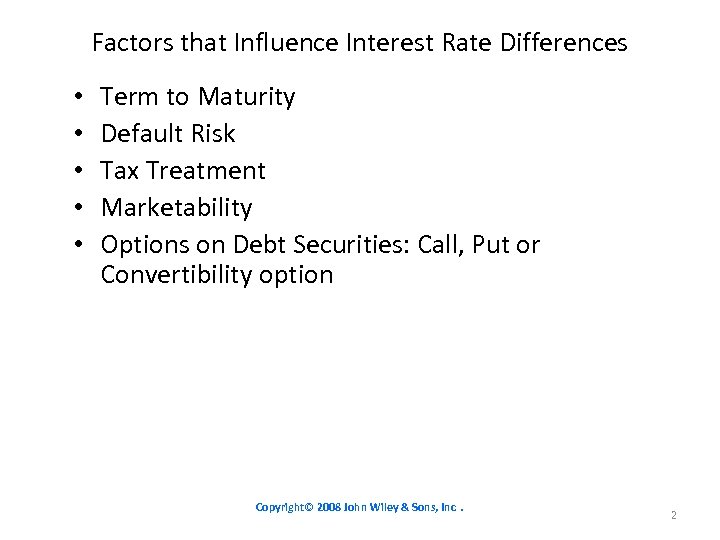 Factors that Influence Interest Rate Differences • • • Term to Maturity Default Risk