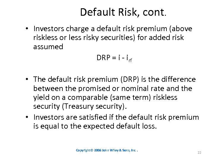 Default Risk, cont. • Investors charge a default risk premium (above riskless or less