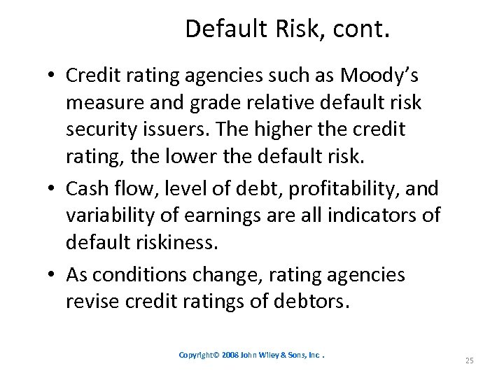 Default Risk, cont. • Credit rating agencies such as Moody’s measure and grade relative