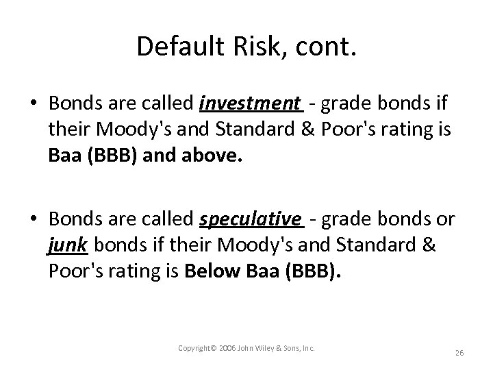 Default Risk, cont. • Bonds are called investment - grade bonds if their Moody's